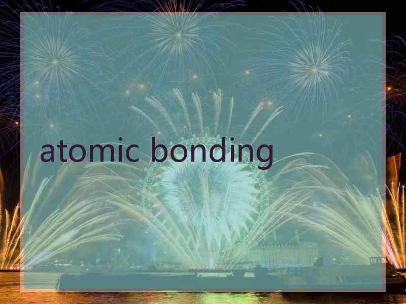 atomic bonding