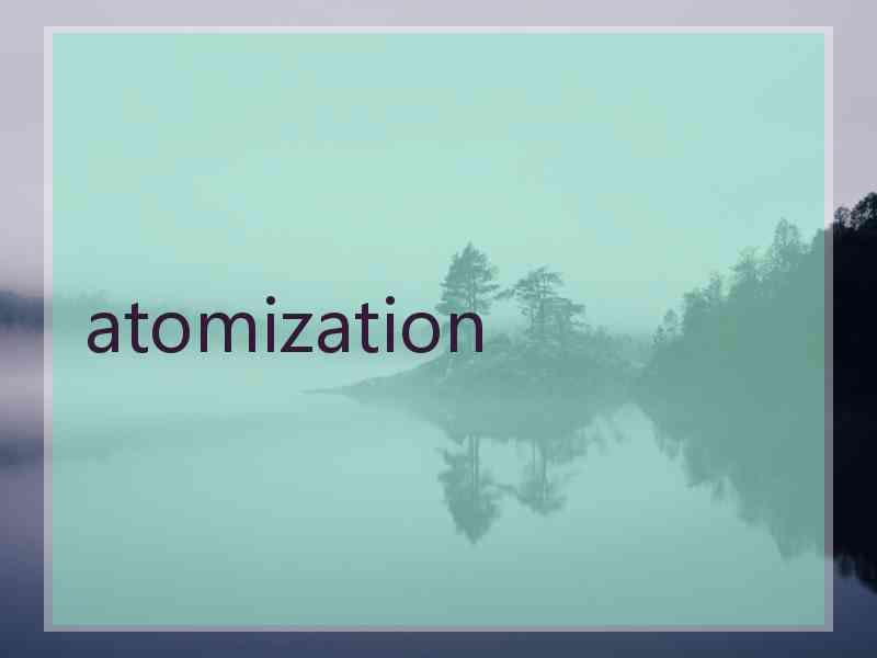 atomization