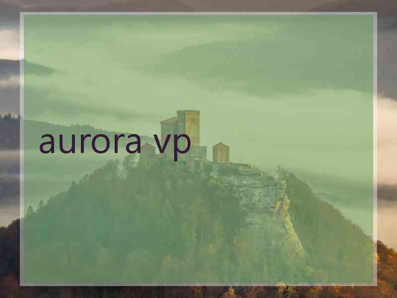 aurora vp