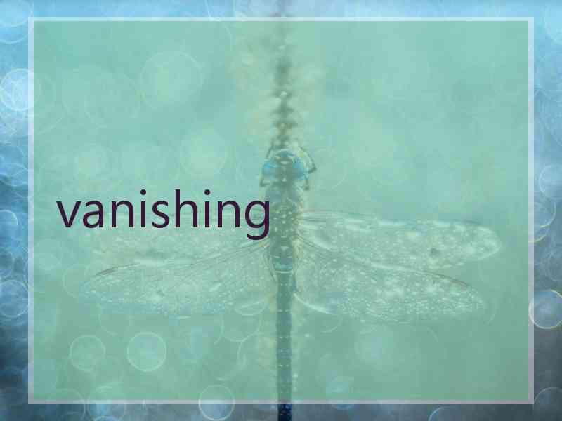 vanishing